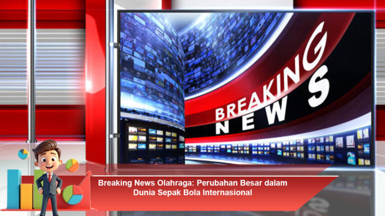Breaking-News-Olahraga-Perubahan-Besar-dalam-Dunia-Sepak-Bola-Internasional