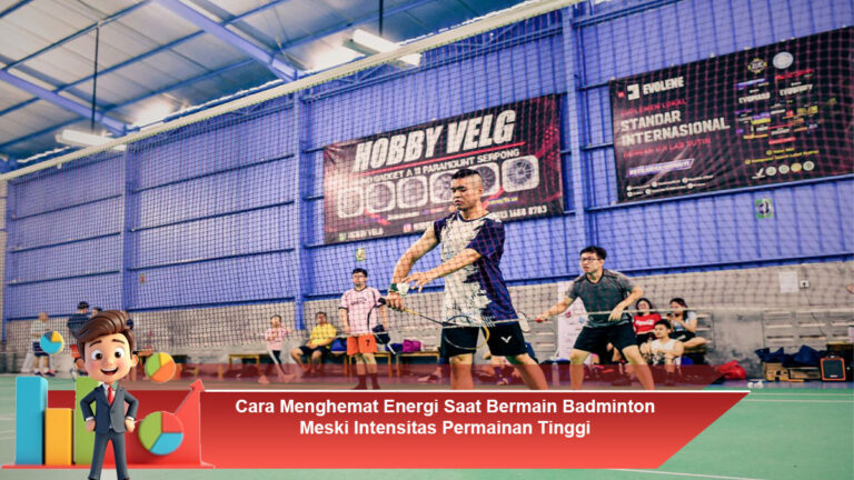 Cara-Menghemat-Energi-Saat-Bermain-Badminton-Meski-Intensitas-Permainan-Tinggi