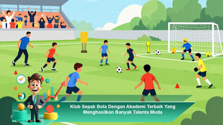 Klub-Sepak-Bola-Dengan-Akademi-Terbaik-Yang-Menghasilkan-Banyak-Talenta-Muda