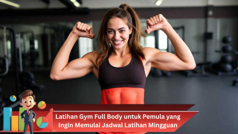 Latihan Gym Full Body untuk Pemula yang Ingin Memulai Jadwal Latihan Mingguan