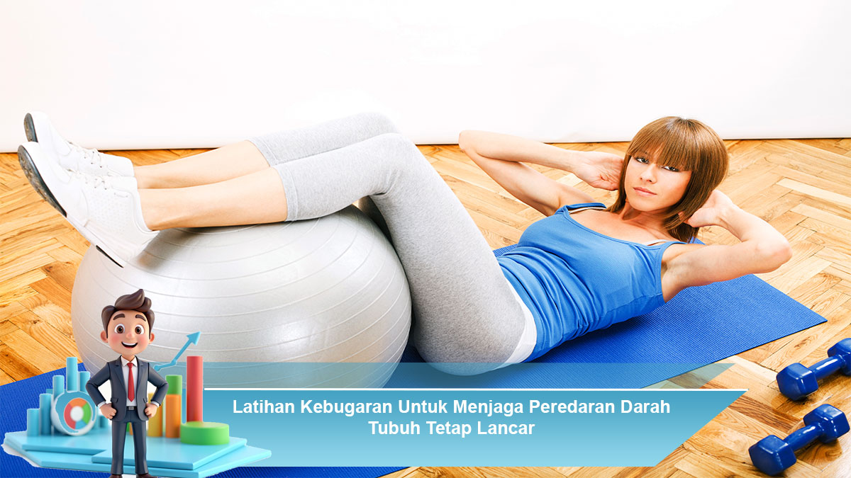 Latihan-Kebugaran-Untuk-Menjaga-Peredaran-Darah-Tubuh-Tetap-Lancar