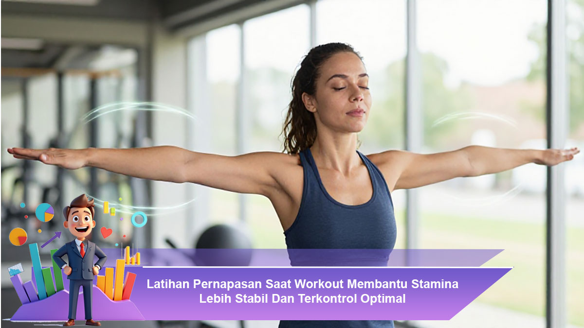 Latihan-Pernapasan-Saat-Workout-Membantu-Stamina-Lebih-Stabil-Dan-Terkontrol-Optimal