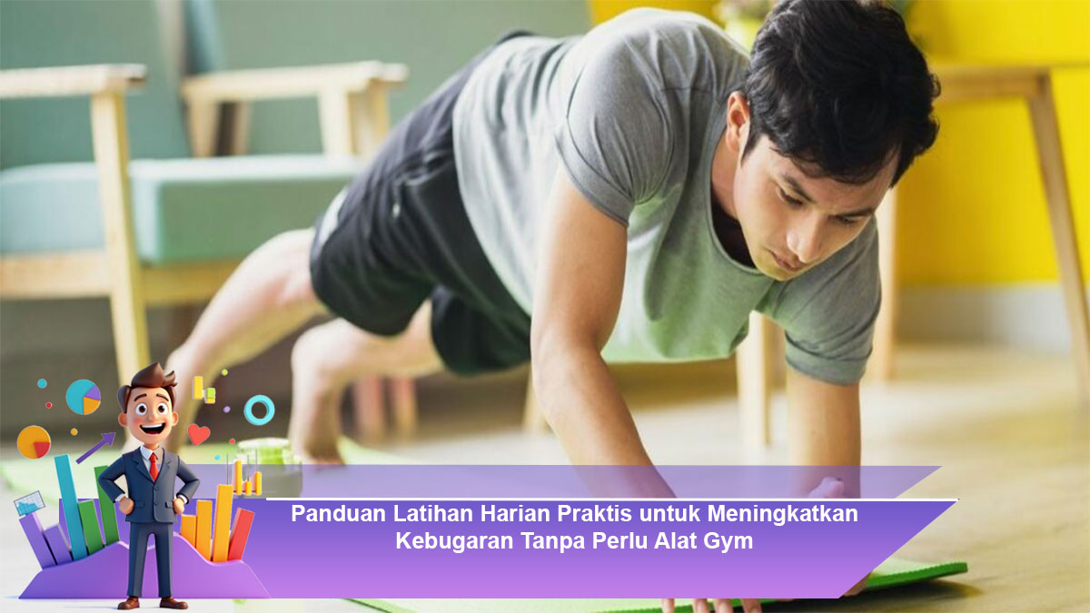 Panduan-Latihan-Harian-Praktis-untuk-Meningkatkan-Kebugaran-Tanpa-Perlu-Alat-Gym