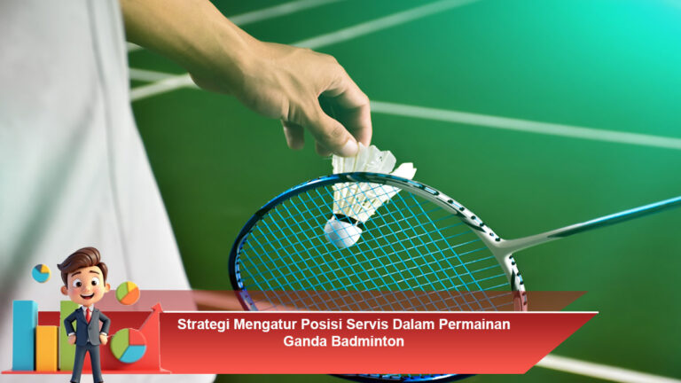 Strategi-Mengatur-Posisi-Servis-Dalam-Permainan-Ganda-Badminton