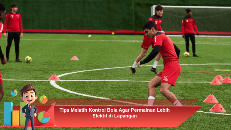 Tips-Melatih-Kontrol-Bola-Agar-Permainan-Lebih-Efektif-di-Lapangan