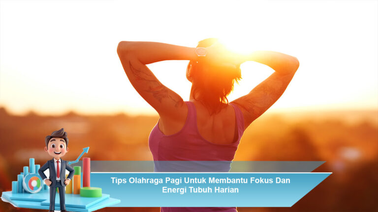 Tips-Olahraga-Pagi-Untuk-Membantu-Fokus-Dan-Energi-Tubuh-Harian