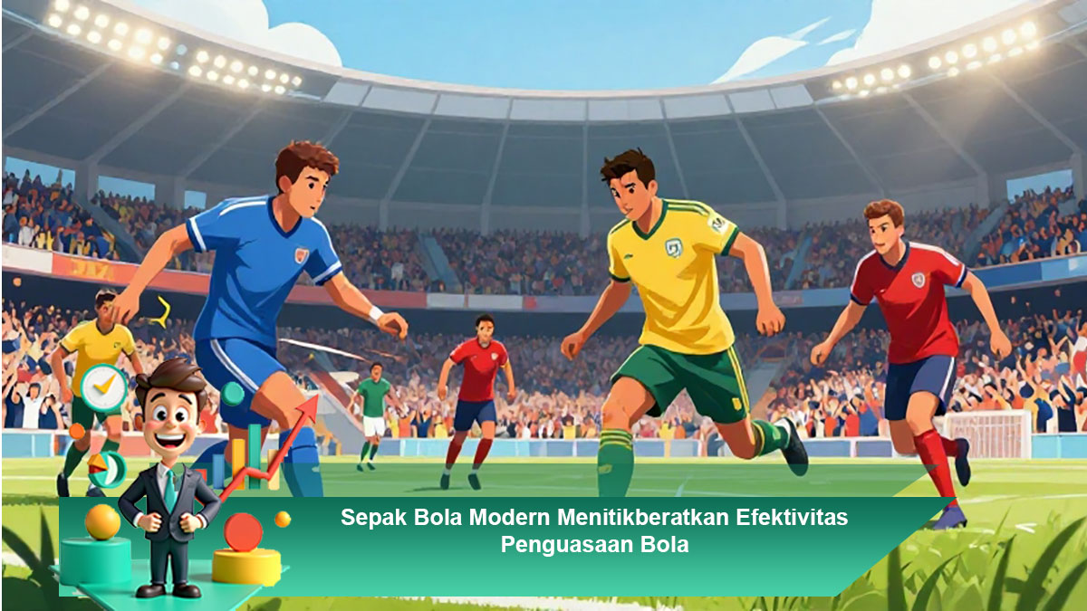 Sepak-Bola-Modern-Menitikberatkan-Efektivitas-Penguasaan-Bola