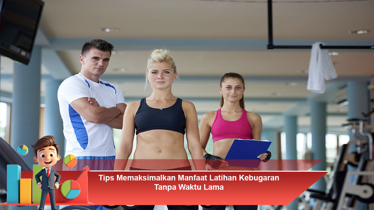 Tips-Memaksimalkan-Manfaat-Latihan-Kebugaran-Tanpa-Waktu-Lama